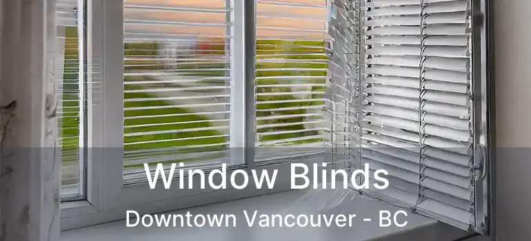  Window Blinds Downtown Vancouver - BC