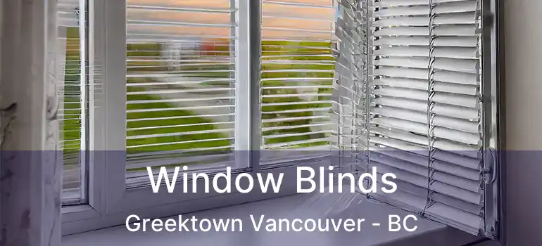  Window Blinds Greektown Vancouver - BC