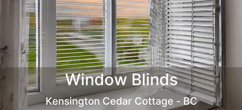  Window Blinds Kensington Cedar Cottage - BC