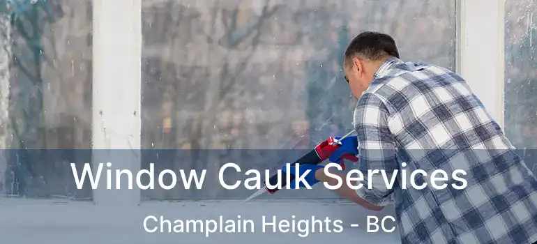  Window Caulk Services Champlain Heights - BC