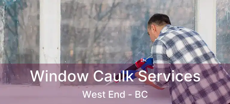  Window Caulk Services West End - BC