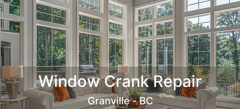  Window Crank Repair Granville - BC
