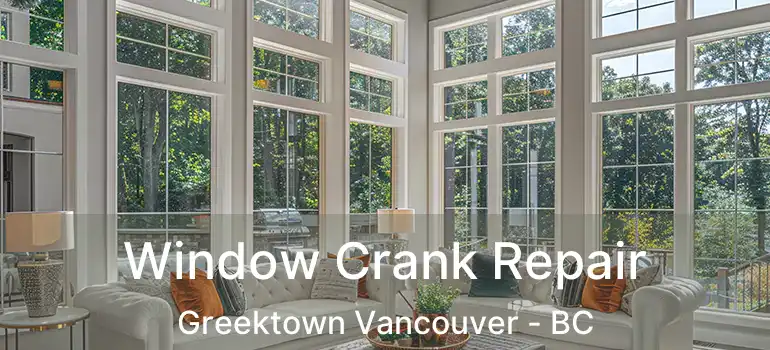 Window Crank Repair Greektown Vancouver - BC
