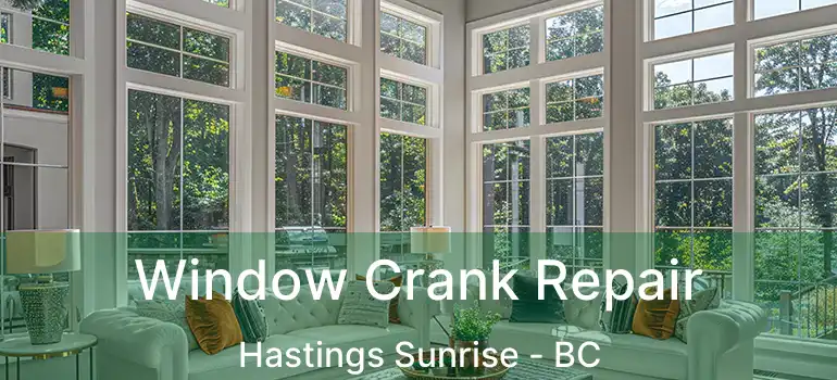 Window Crank Repair Hastings Sunrise - BC
