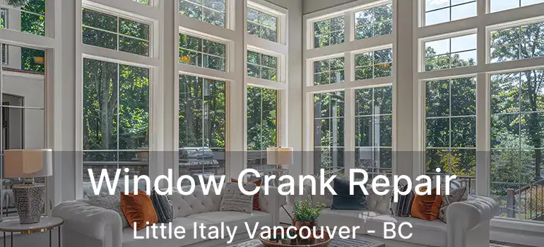  Window Crank Repair Little Italy Vancouver - BC