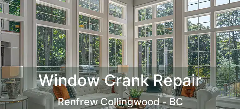  Window Crank Repair Renfrew Collingwood - BC