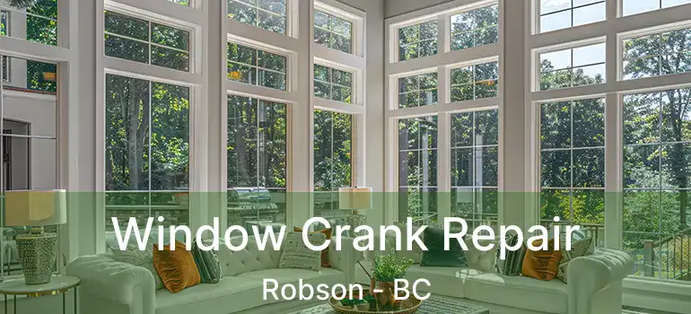  Window Crank Repair Robson - BC