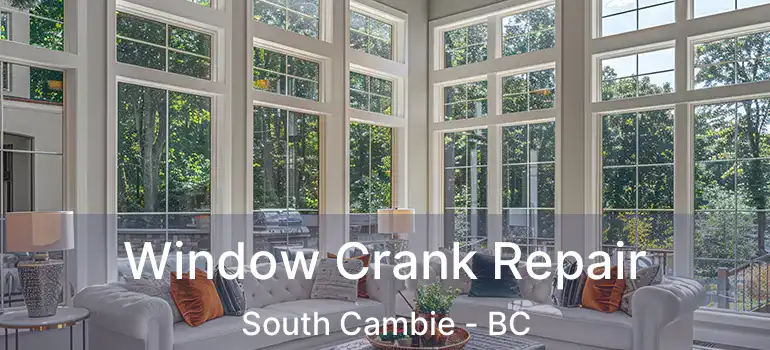  Window Crank Repair South Cambie - BC
