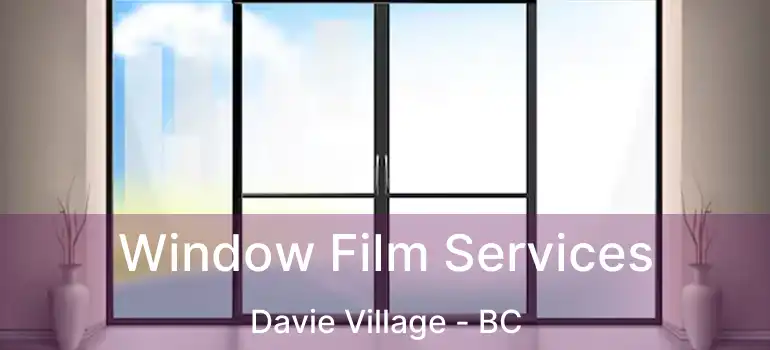  Window Film Services Davie Village - BC