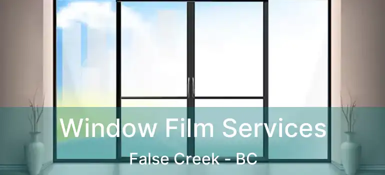  Window Film Services False Creek - BC