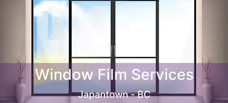  Window Film Services Japantown - BC