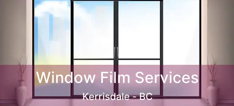  Window Film Services Kerrisdale - BC