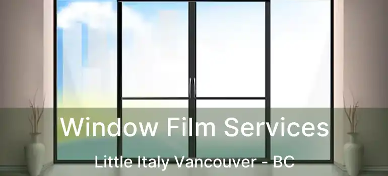  Window Film Services Little Italy Vancouver - BC