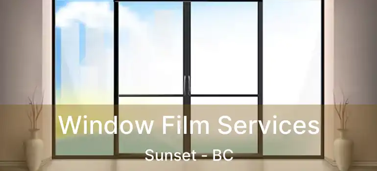  Window Film Services Sunset - BC