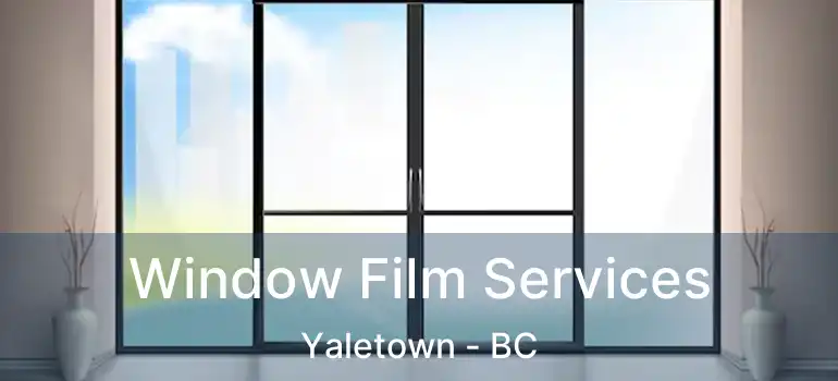  Window Film Services Yaletown - BC