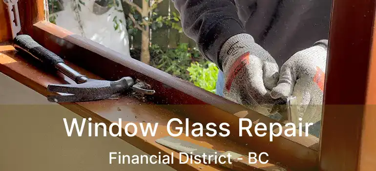  Window Glass Repair Financial District - BC