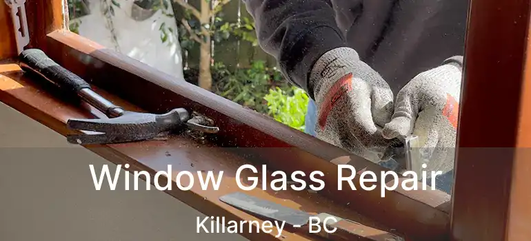  Window Glass Repair Killarney - BC