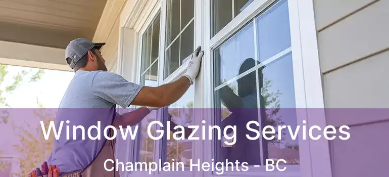  Window Glazing Services Champlain Heights - BC