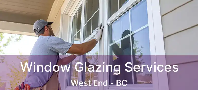  Window Glazing Services West End - BC