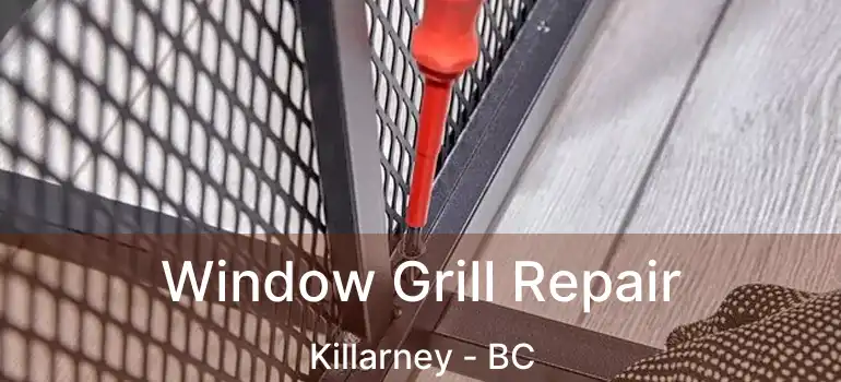  Window Grill Repair Killarney - BC