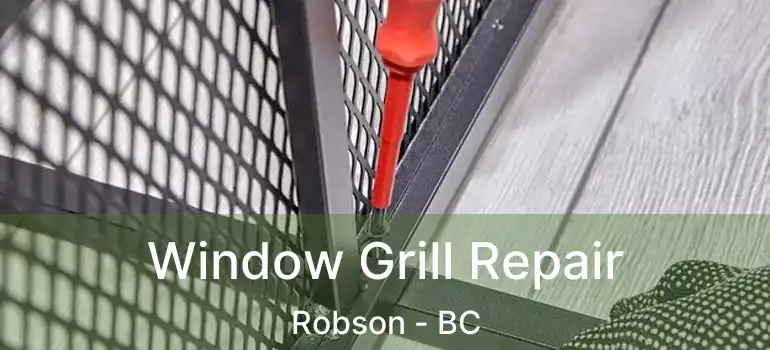  Window Grill Repair Robson - BC