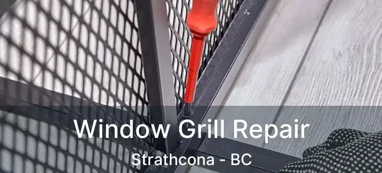  Window Grill Repair Strathcona - BC