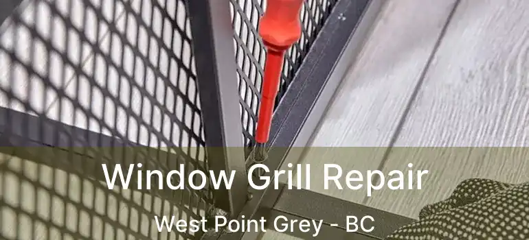  Window Grill Repair West Point Grey - BC
