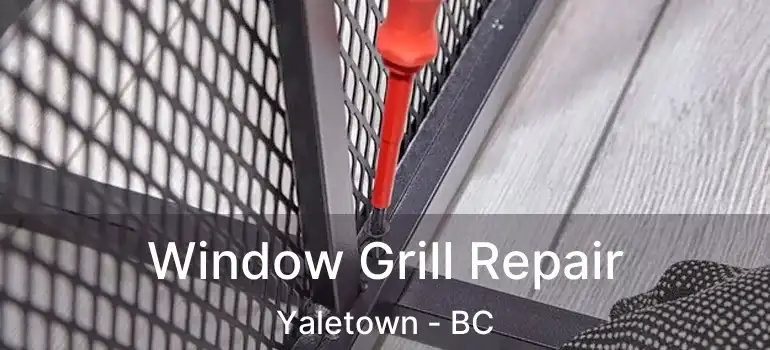  Window Grill Repair Yaletown - BC