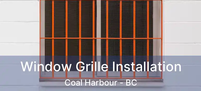  Window Grille Installation Coal Harbour - BC