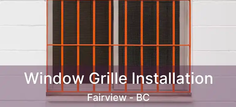  Window Grille Installation Fairview - BC