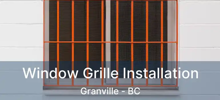  Window Grille Installation Granville - BC