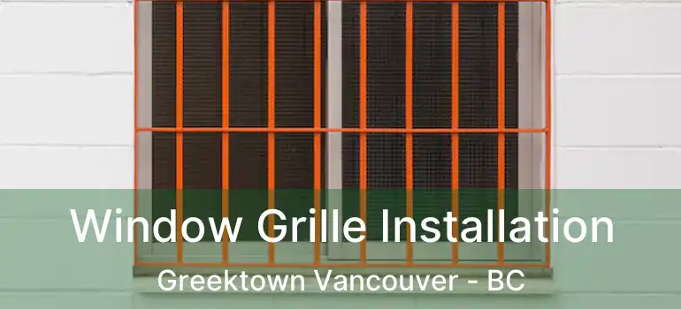  Window Grille Installation Greektown Vancouver - BC