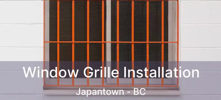  Window Grille Installation Japantown - BC
