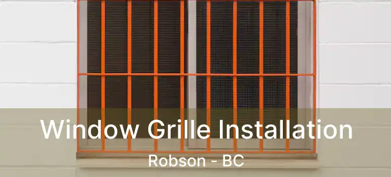  Window Grille Installation Robson - BC