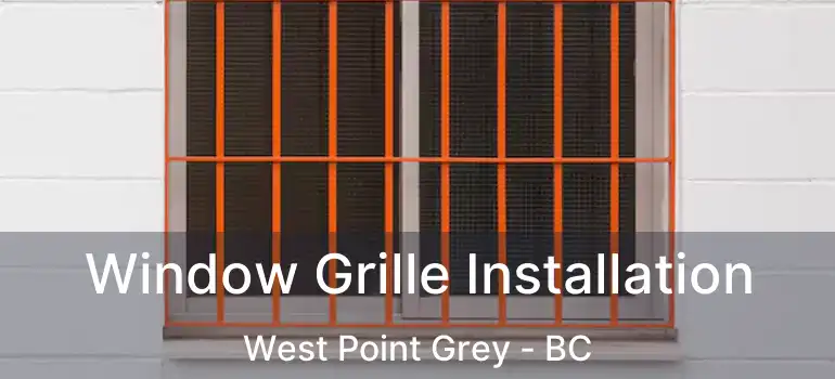  Window Grille Installation West Point Grey - BC