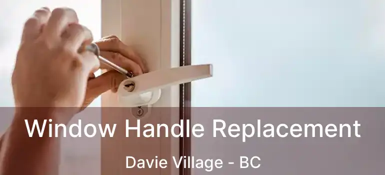  Window Handle Replacement Davie Village - BC