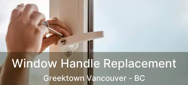  Window Handle Replacement Greektown Vancouver - BC