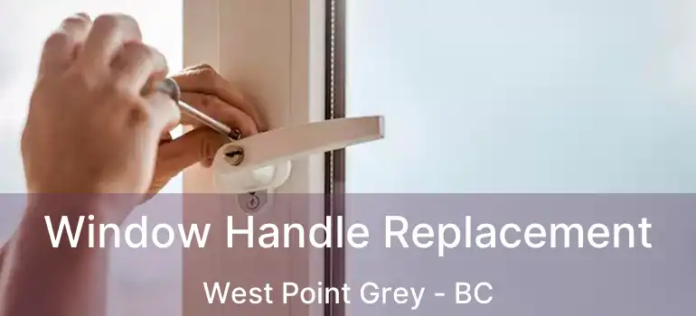  Window Handle Replacement West Point Grey - BC
