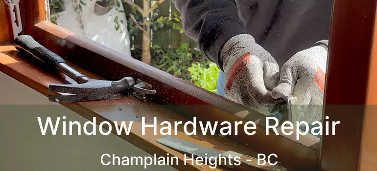  Window Hardware Repair Champlain Heights - BC