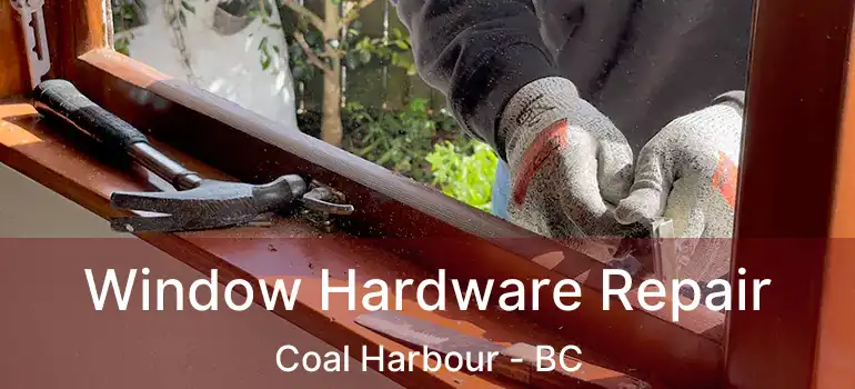  Window Hardware Repair Coal Harbour - BC