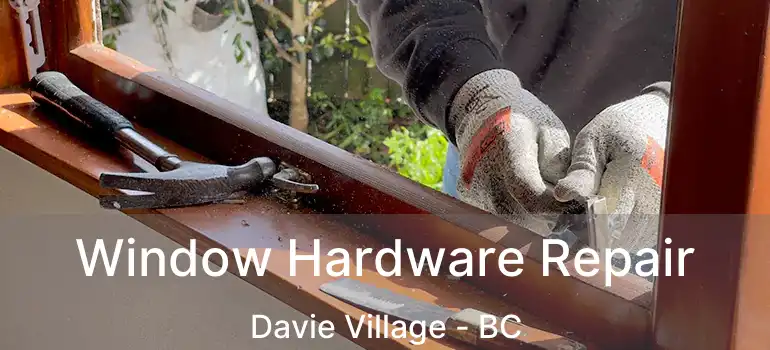  Window Hardware Repair Davie Village - BC