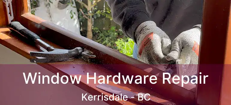  Window Hardware Repair Kerrisdale - BC