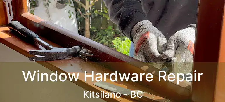  Window Hardware Repair Kitsilano - BC