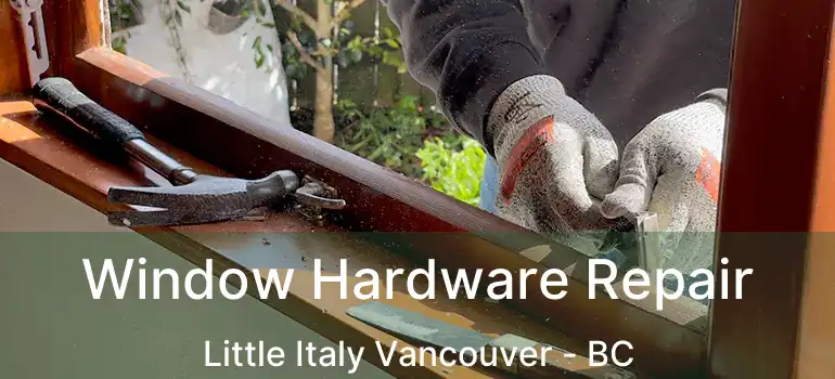  Window Hardware Repair Little Italy Vancouver - BC