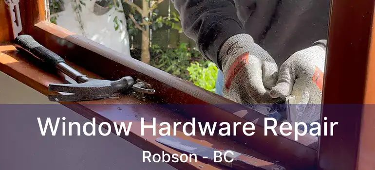  Window Hardware Repair Robson - BC