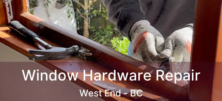  Window Hardware Repair West End - BC