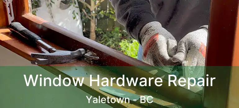  Window Hardware Repair Yaletown - BC