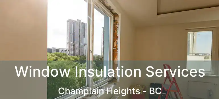  Window Insulation Services Champlain Heights - BC