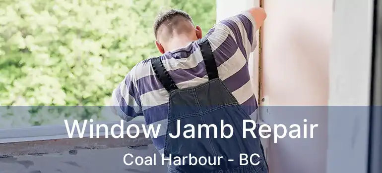  Window Jamb Repair Coal Harbour - BC