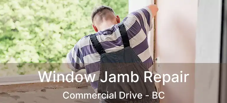  Window Jamb Repair Commercial Drive - BC